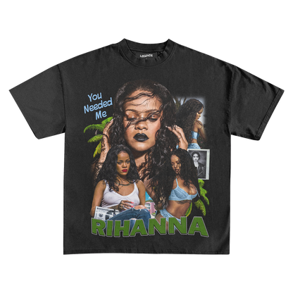RIHANNA - YOU NEEDED ME TEE