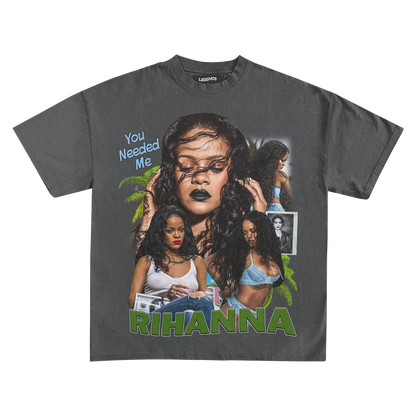 RIHANNA - YOU NEEDED ME TEE