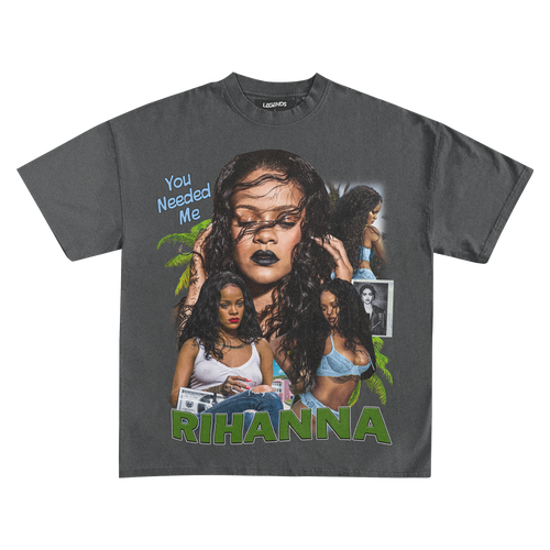 RIHANNA - YOU NEEDED ME TEE